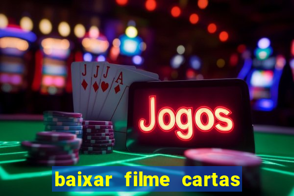 baixar filme cartas para julieta legendado